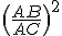 \(\frac{AB}{AC}\)^2
